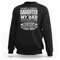 I Am Not A Perfect Daughter But My Dad Loves Me And That Is Enough Sweatshirt Girl Dad Father's Day Gifts