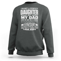 I Am Not A Perfect Daughter But My Dad Loves Me And That Is Enough Sweatshirt Girl Dad Father's Day Gifts
