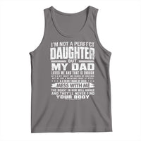I Am Not A Perfect Daughter But My Dad Loves Me And That Is Enough Tank Top Girl Dad Father's Day Gifts