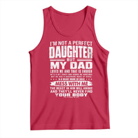 I Am Not A Perfect Daughter But My Dad Loves Me And That Is Enough Tank Top Girl Dad Father's Day Gifts