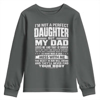 I Am Not A Perfect Daughter But My Dad Loves Me And That Is Enough Youth Sweatshirt Girl Dad Father's Day Gifts