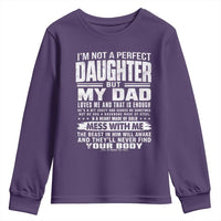 I Am Not A Perfect Daughter But My Dad Loves Me And That Is Enough Youth Sweatshirt Girl Dad Father's Day Gifts
