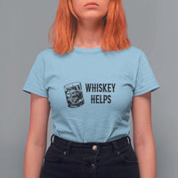 Whisky Lover T Shirt For Women Whiskey Helps Drinks - Wonder Print Shop