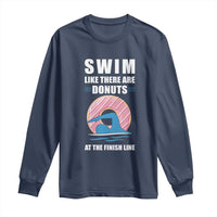 Swimming Lover Long Sleeve Shirt Swim Like There Are Donuts At The Finish Line - Wonder Print Shop