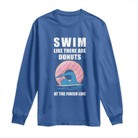 Swimming Lover Long Sleeve Shirt Swim Like There Are Donuts At The Finish Line - Wonder Print Shop