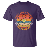 Chemistry Science T Shirt Think Like A Proton Stay Positive Retro Elements - Wonder Print Shop