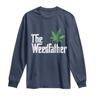 Funny The Weedfather Long Sleeve Shirt Marijuana Stoner Dad Fathers Day