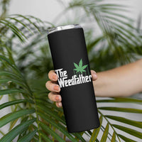 Funny The Weedfather Skinny Tumbler Marijuana Stoner Dad Fathers Day
