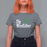 Funny The Weedfather T Shirt For Women Marijuana Stoner Dad Fathers Day