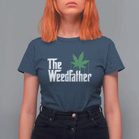 Funny The Weedfather T Shirt For Women Marijuana Stoner Dad Fathers Day