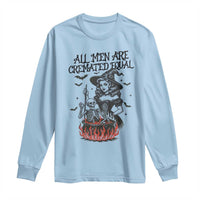 Witch All Men Are Cremated Equal Long Sleeve Shirt Feminist Halloween - Wonder Print Shop