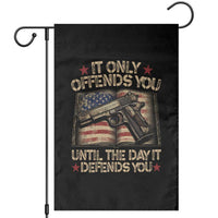 It Only Offends You Until The Day It Defends You Garden Flag Pro Gun American Flag - Wonder Print Shop