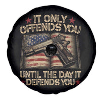 It Only Offends You Until The Day It Defends You Spare Tire Cover Pro Gun American Flag - Wonder Print Shop
