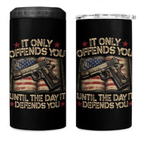 It Only Offends You Until The Day It Defends You 4 in 1 Can Cooler Tumbler Pro Gun American Flag - Wonder Print Shop