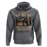 It Only Offends You Until The Day It Defends You Hoodie Pro Gun American Flag - Wonder Print Shop