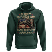 It Only Offends You Until The Day It Defends You Hoodie Pro Gun American Flag - Wonder Print Shop