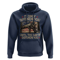 It Only Offends You Until The Day It Defends You Hoodie Pro Gun American Flag - Wonder Print Shop