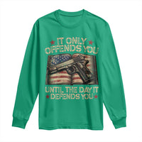 It Only Offends You Until The Day It Defends You Long Sleeve Shirt Pro Gun American Flag - Wonder Print Shop