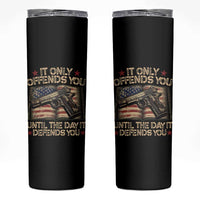 It Only Offends You Until The Day It Defends You Skinny Tumbler Pro Gun American Flag - Wonder Print Shop