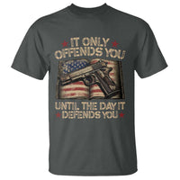It Only Offends You Until The Day It Defends You T Shirt Pro Gun American Flag - Wonder Print Shop