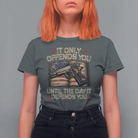 It Only Offends You Until The Day It Defends You T Shirt For Women Pro Gun American Flag - Wonder Print Shop