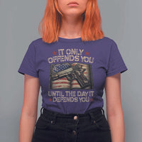 It Only Offends You Until The Day It Defends You T Shirt For Women Pro Gun American Flag - Wonder Print Shop