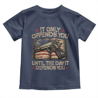 It Only Offends You Until The Day It Defends You Toddler T Shirt Pro Gun American Flag - Wonder Print Shop