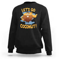 Funny Super Sommer Coconuts Sweatshirt Let's Go Coconut Hero - Wonder Print Shop