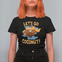 Funny Super Sommer Coconuts T Shirt For Women Let's Go Coconut Hero - Wonder Print Shop