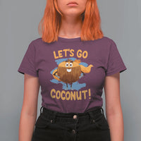 Funny Super Sommer Coconuts T Shirt For Women Let's Go Coconut Hero - Wonder Print Shop