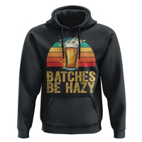 Funny Batches Be Hazy Hoodie Craft Beer For Home Brewing - Wonder Print Shop