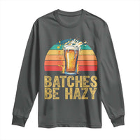 Funny Batches Be Hazy Long Sleeve Shirt Craft Beer For Home Brewing - Wonder Print Shop