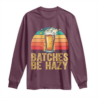 Funny Batches Be Hazy Long Sleeve Shirt Craft Beer For Home Brewing - Wonder Print Shop