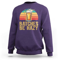 Funny Batches Be Hazy Sweatshirt Craft Beer For Home Brewing - Wonder Print Shop