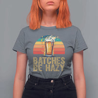 Funny Batches Be Hazy T Shirt For Women Craft Beer For Home Brewing - Wonder Print Shop