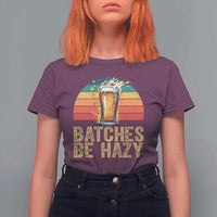Funny Batches Be Hazy T Shirt For Women Craft Beer For Home Brewing - Wonder Print Shop
