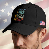 Funny 40th Birthday 80s Rock Lover Baseball Cap I May Be 40 But I Got To See All The Cool Bands