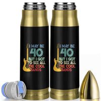 Funny 40th Birthday 80s Rock Lover Bullet Tumbler I May Be 40 But I Got To See All The Cool Bands
