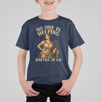 No One is Helping Martha 30 AD Funny Christian T Shirt For Kid
