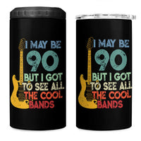 Funny 90th Birthday 80s Rock Lover 4 in 1 Can Cooler Tumbler I May Be 90 But I Got To See All The Cool Bands