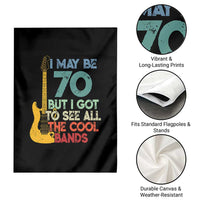 Funny 70th Birthday 80s Rock Lover Garden Flag I May Be 70 But I Got To See All The Cool Bands