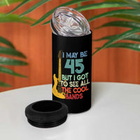 Funny 45th Birthday 80s Rock Lover 4 in 1 Can Cooler Tumbler I May Be 45 But I Got To See All The Cool Bands