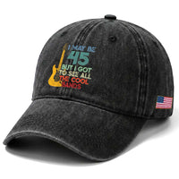 Funny 45th Birthday 80s Rock Lover Washed Cotton Baseball Cap I May Be 45 But I Got To See All The Cool Bands
