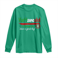 Funny Italian Saying Long Sleeve Shirt Vaffanculo Is Have A Great Day - Wonder Print Shop