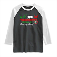 Funny Italian Saying Raglan Shirt Vaffanculo Is Have A Great Day - Wonder Print Shop
