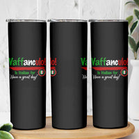 Funny Italian Saying Skinny Tumbler Vaffanculo Is Have A Great Day - Wonder Print Shop