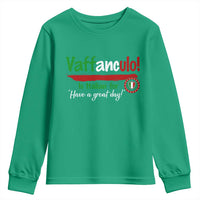 Funny Italian Saying Youth Sweatshirt Vaffanculo Is Have A Great Day - Wonder Print Shop