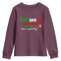 Funny Italian Saying Youth Sweatshirt Vaffanculo Is Have A Great Day - Wonder Print Shop