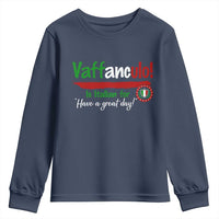 Funny Italian Saying Youth Sweatshirt Vaffanculo Is Have A Great Day - Wonder Print Shop