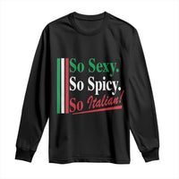 Funny Italian Pride Long Sleeve Shirt So Sexy So Spicy So Italian Chef Humor - Wonder Print Shop